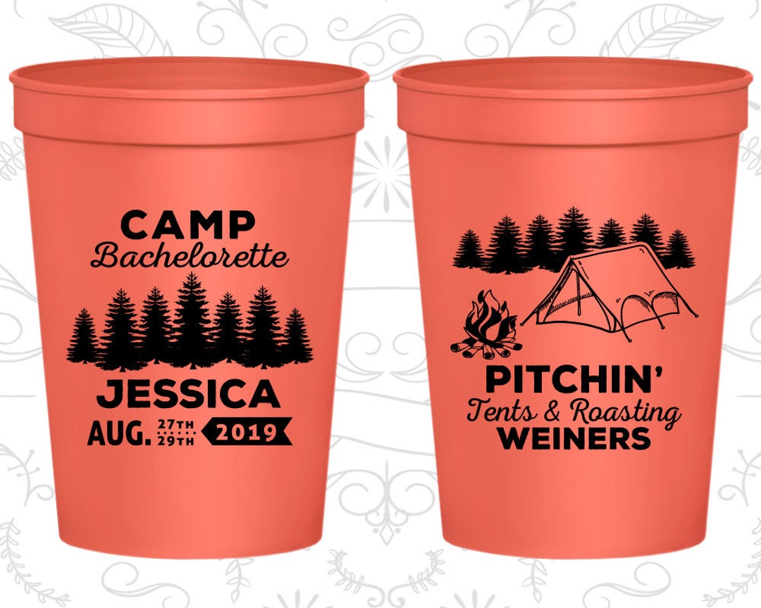 Camp Bachelorette Cups, Custom Bachelorette Party Cups, Pitchin Tents and Roasting Wieners