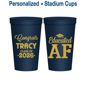 Graduation Plastic Cups, Graduation Favors, Grad Party Decor, High School Graduation Party Favors, Class of 2026 Cups, Educated AF | 130015