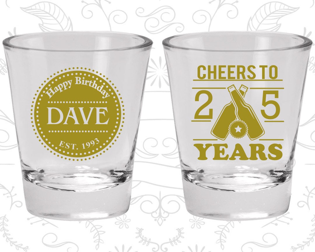 25th Birthday Shot Glass, Happy Birthday Shot Glass, Cheers to 25 Years, Birthday Shot Glass