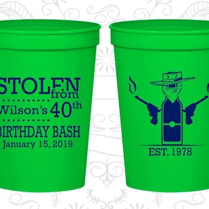 40th Birthday Party Cups, Personalized Plastic Birthday Cups, Stolen Birthday Cups, Cowboy Birthday Cups, Birthday Party Cups | 20193