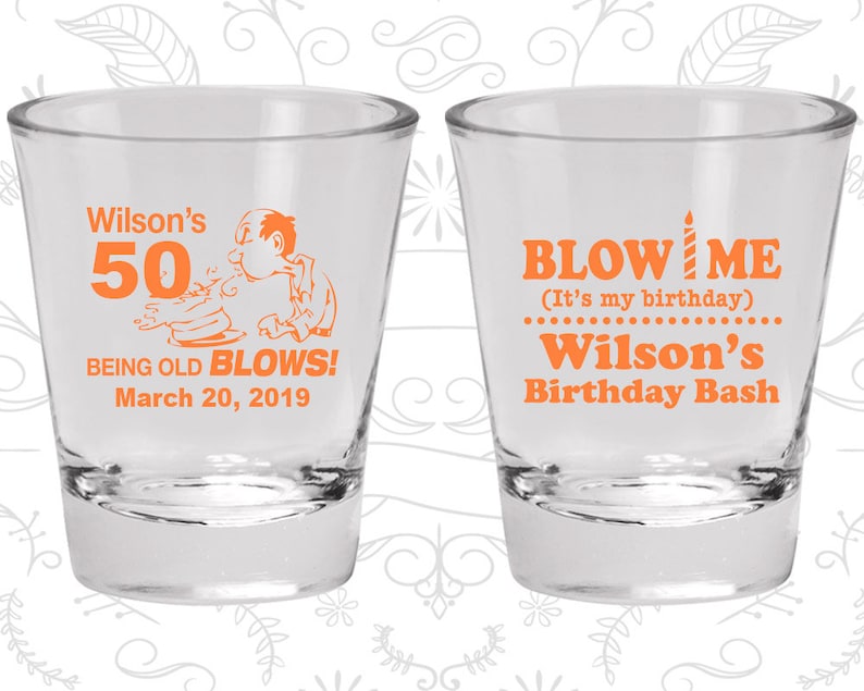 50th Birthday Shot Glasses Birthday Shot Glasses Blow me 20085 being old blows its my birthday