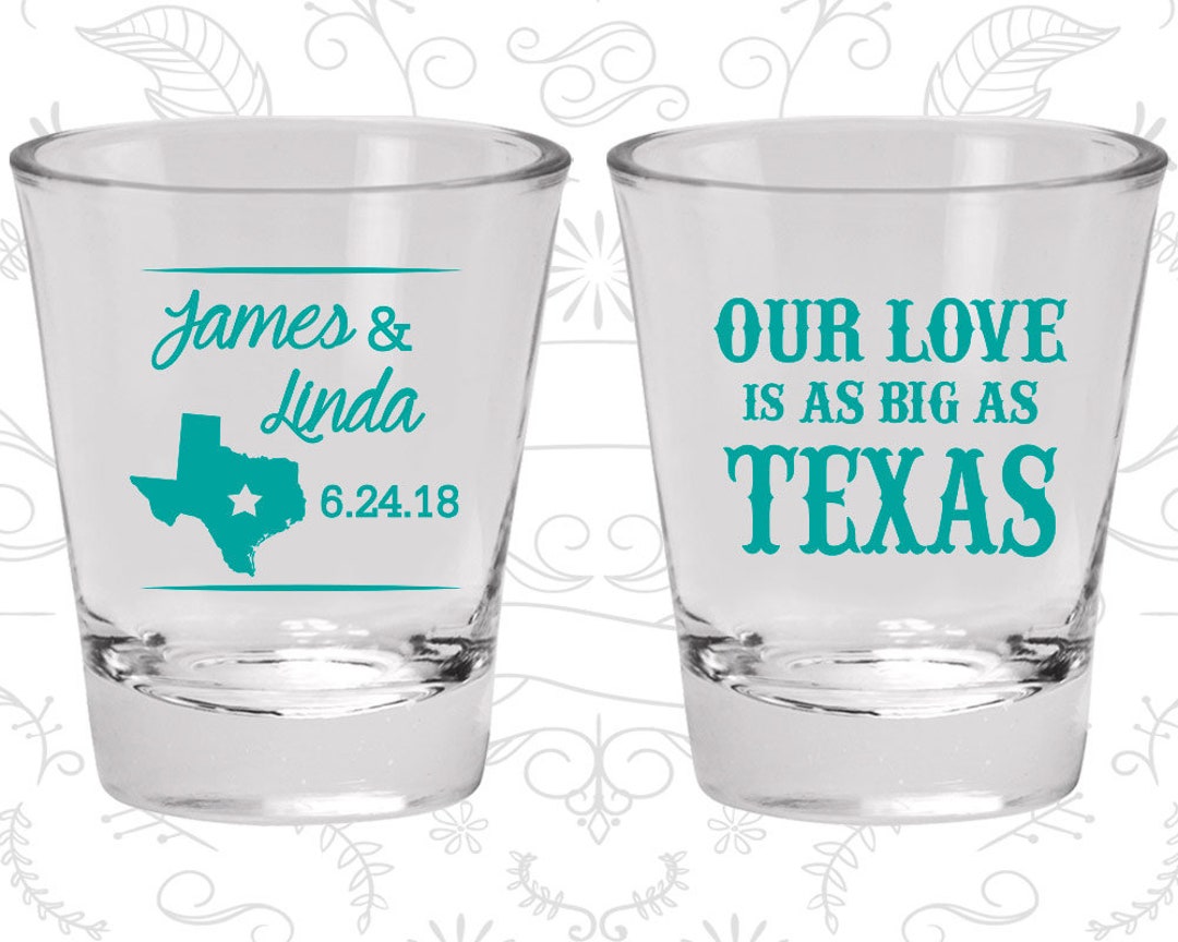 Our Love is as Big as Texas, Personalized Shot Glass, Texas Wedding Shot Glasses, Texas Shot