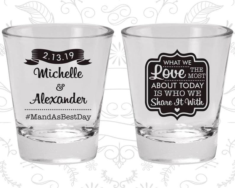 459 Wedding Favor Shot Glasses What We Love the Most about Today is who we share it with Hashtag Wedding Shot Glasses