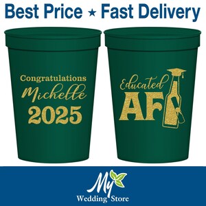 Graduation Plastic Cups, Graduation Favors, Grad Party Favor, College Graduation Party Favors, Class of 2025 Cups, Educated AF | 130018