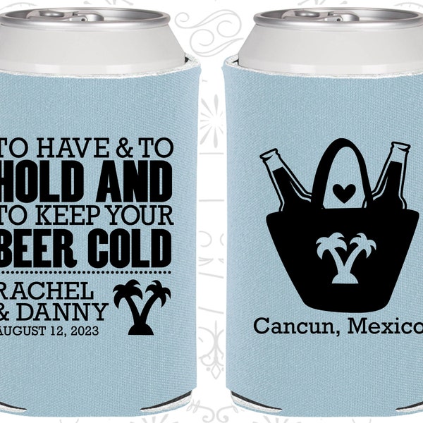 To Have and To Hold and to Keep your Beer Cold, Wedding, Tropical Wedding Favors, Beach Wedding Favors, Custom Can Coolers (438)