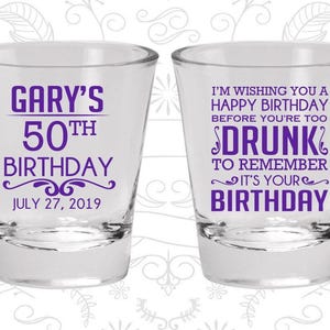 50th Birthday Shot Glasses, Birthday Glasses, Happy Birthday before you are too drunk to remember, Birthday Shot Glasses | 20095