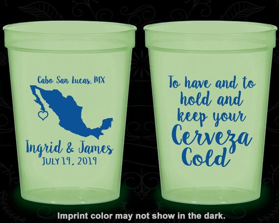 To Have and to hold and keep your cerveza cold, Glow Party Cups, Mexico Wedding, Glow-in-the-Dark (240) Il_570xn