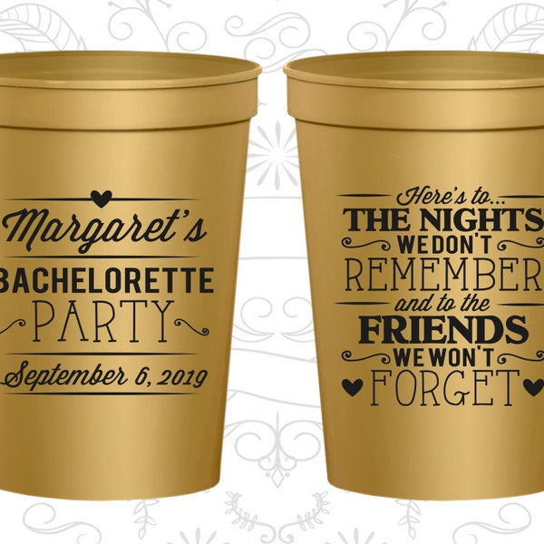 Here's to the nights we don't remember and to the friends we won't forget, Personalized Bachelorette Party Cup, Bachelorette Cups (60034)