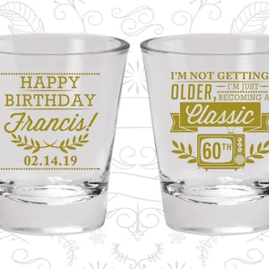 60th Birthday Shot Glasses, Custom Birthday Glasses, I'm not getting older, I'm just becoming a classic, classic tv 20057 image 1