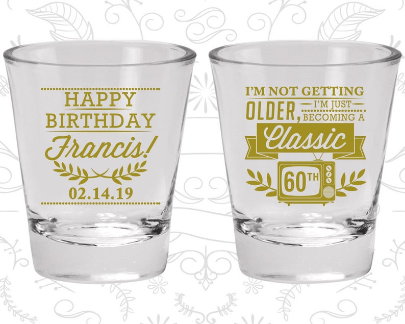 60th Birthday Shot Glasses, Custom Birthday Glasses, I'm not getting older, I'm just becoming a classic, classic tv 20057 image 1