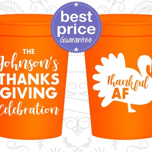 Thanksgiving Cups, Thanksgiving Favors, Custom Thanksgiving Cups, Happy Thanksgiving, Thankful AF | 260002