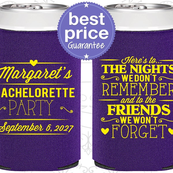 Here's to the nights we don't remember and to the friends we won't forget, Bachelorette Can Coolers, Bachelorette Cooler (C60034)