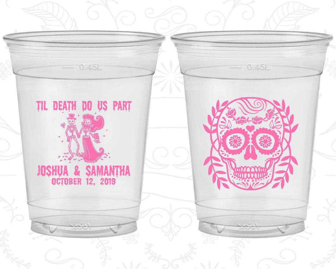 Till Death Do Us Part, Promotional Clear Cups, Sugar Skull, Day of the ...