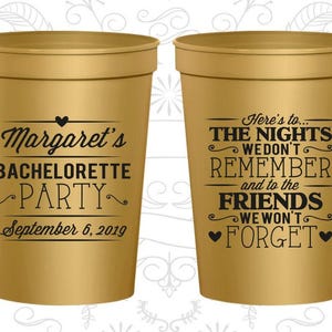 Here&#39;s to the nights we don&#39;t remember and to the friends we won&#39;t forget, Personalized Bachelorette Party Cup, Bachelorette Cups | 60034
