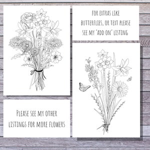 May include: A printable coloring page featuring two bouquets of flowers. The first bouquet includes roses, daffodils, and other flowers. The second bouquet includes daffodils, daisies, and a butterfly. The text on the page reads "Please see my other listings for more flowers" and "For extras like butterflies, or text please see my 'add on' listing."