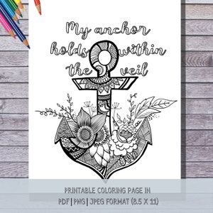 May include: Black and white printable coloring page featuring an anchor design with floral elements and the text "My anchor holds within the veil." The page is available in PDF, PNG, and JPEG formats, sized at 8.5 x 11 inches.