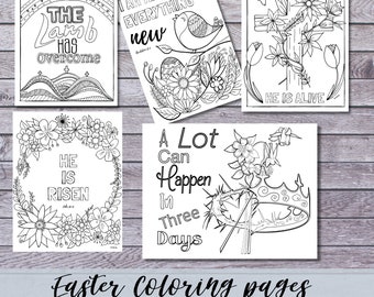 May include: Five black and white printable Easter coloring pages featuring religious themes and inspirational quotes. The pages include images of a lamb, a bird, a cross, a crown of thorns, and flowers. The text on the pages includes quotes such as "The Lamb Has Overcome", "I Am Making Everything New", "He Is Risen", "He Is Alive", and "A Lot Can Happen In Three Days".
