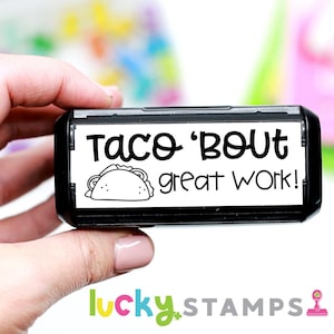 Taco 'Bout Great Work, Taco Rubber Stamp, Teacher Taco Stamp, Food Stamp, Cute Taco Stamp, Self Inking Stamp, Teacher Stamp, Taco