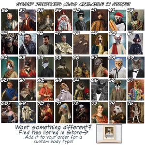 May include: A grid of 75 images showing different animal portraits in various historical paintings. The images are numbered from 36 to 75. The text "GROUP PORTRAITS ALSO AVAILABLE IN STORE!" is at the top of the grid. The text "Want something different? Find this listing in Store&rarr; Add it to your order for a custom body type!" is at the bottom of the grid.