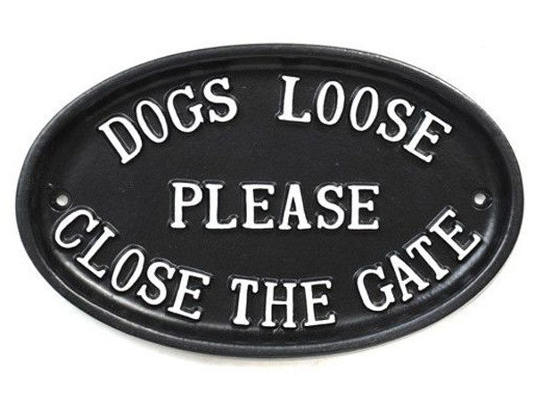 Dogs Loose Please Close the Gate Warning Dog Sign Large Oval Cast Pet