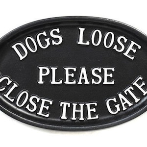 Dogs Loose Please Close The Gate Warning Dog Sign - Large Oval Cast Pet Gate Sign Cast Metal Garden Sign Old Antique Style - GATE-06-bl