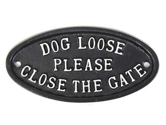 Dog Loose Please Close the Gate Warning Dog Sign cast Pet - Etsy UK