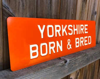 Yorkshire Born & Bred Large Sign Metal Enamel Man Cave Outdoor Indoor Garden Sign