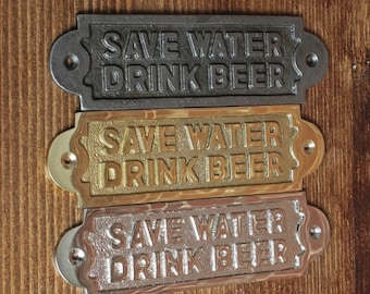 Save Water Drink Beer Sign Shed Garage Dad Man Beer Gift Wall Plaque Valentines Funny Gift - Cast Iron/Brass/Chrome Mens Christmas Gift Idea