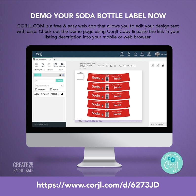 May include: A computer screen displaying a website with a red and white soda bottle label design template. The website is called Corjl.com and allows users to customise the label with text and images. The label features the text "Soda" and "Sarah" in a white font on a red background. The website is being used to create a personalised label for a soda bottle.