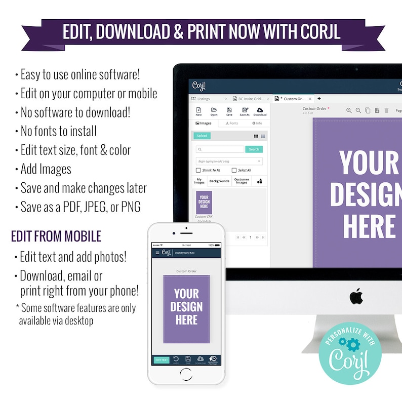 May include: A computer screen and a mobile phone display a website with the text "Corjl" and the words "Your Design Here" on a purple background. The website allows users to create and edit designs online. The text "Edit, Download & Print Now with Corjl" is displayed at the top of the image.