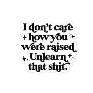 Unlearn That Shit Decal Sticker Gifts for Feminists, Activists and Allies Social Justice Small