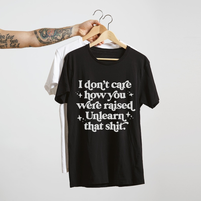 Unlearn That Shit Unisex Graphic Tee | Social Justice T-shirt | Gifts for feminists, activists & allies | Sizes XS-4XL 