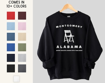 Montgomery Alabama Chair Pun Unisex Graphic Sweatshirt | Gifts for Activists & Allies | Sizes S, M, L, XL, 2XL, 3XL, 4XL, 5XL