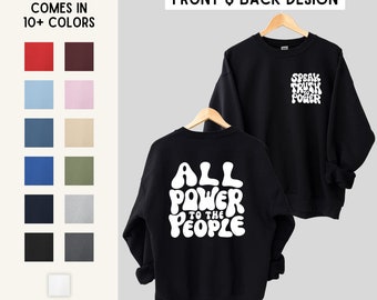 Speak Truth to Power/All Power to the People Unisex Graphic Sweatshirt | Gifts for Activists | Sizes S, M, L, XL, 2XL, 3XL, 4XL, 5XL