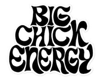 Big Chick Energy Decal Sticker | Gifts for Feminists, Activists