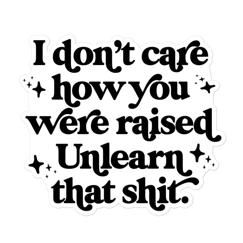 Unlearn That Shit Decal Sticker Gifts for Feminists, Activists and Allies Social Justice Large