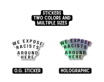 We Expose Racists Around Here Decal Sticker | Gifts for Activists, Feminists, and Allies