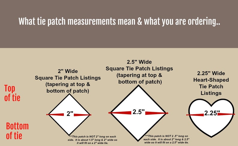 May include: Diagram showing how to measure tie patches for square and heart-shaped tie patches. The diagram shows a 2-inch wide square tie patch, a 2.5-inch wide square tie patch, and a 2.25-inch wide heart-shaped tie patch.