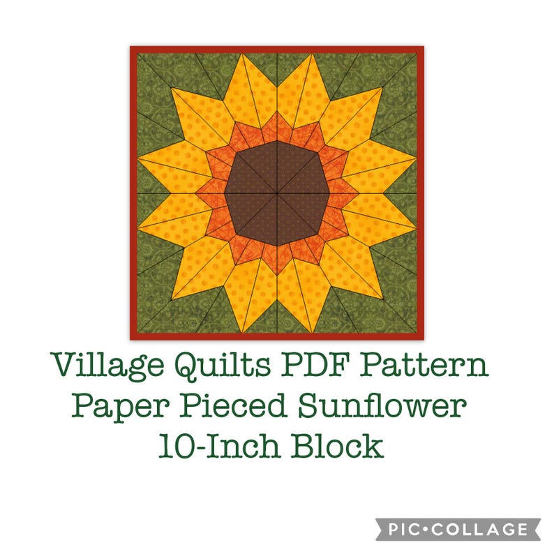 May include: A PDF pattern for a paper pieced sunflower quilt block. The block is 10 inches square and features a yellow sunflower with a brown center and green leaves. The pattern is titled "Village Quilts PDF Pattern Paper Pieced Sunflower 10-Inch Block".