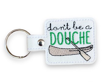 Don’t Be A Douche Canoe Keychain