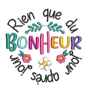 Könnte beinhalten: Ein farbenfrohes Stickmuster mit dem französischen Spruch "Rien que du bonheur", was "Nur Glück" bedeutet, umgeben von Blumen und Blättern.
