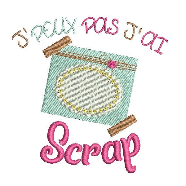 Motif de broderie machine J'peux pas j'ai scrap