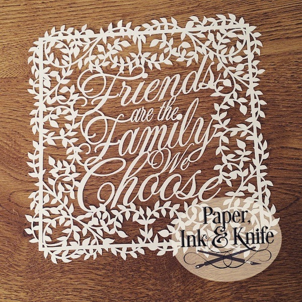Papercut template, Friends are the Family We Choose, SVG, DXF, PDF hand or machine cut, commercial use, cricut files, silhouette files