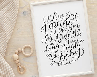 Love You Forever - Baby - Quote - Boho - Home - Nursery - Archival Print - Baby Room - My baby you'll be - Calligraphy - Wall Art