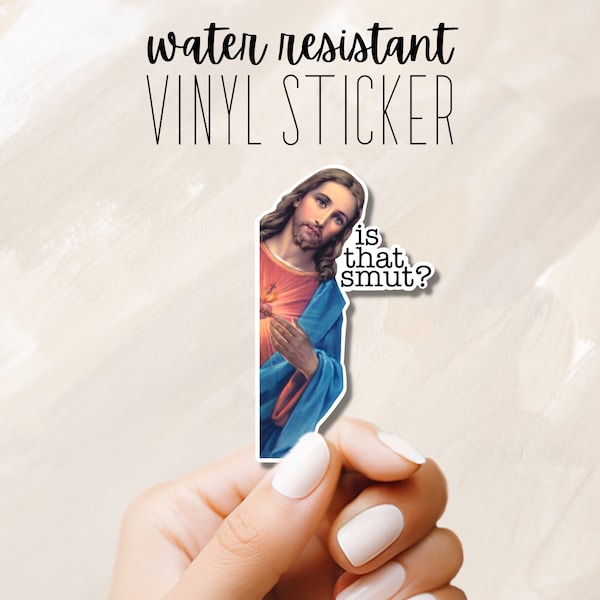 Is that Smut Jesus - Smut Lover Book Lover Waterproof Premium Vinyl Sticker for Laptop, Notebook, Water Bottle, Kindle