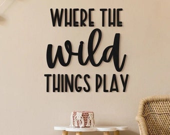 Where the Wild Things Play Sign | Stick On Vinyl | Custom Color Vinyl | Playroom Or Living Room Decor