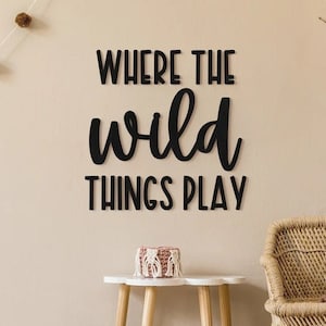 Where the Wild Things Play Sign | Stick On Vinyl | Custom Color Vinyl | Playroom Or Living Room Decor