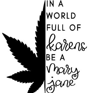 SVG - In a world full of Karens, be a Mary Jane