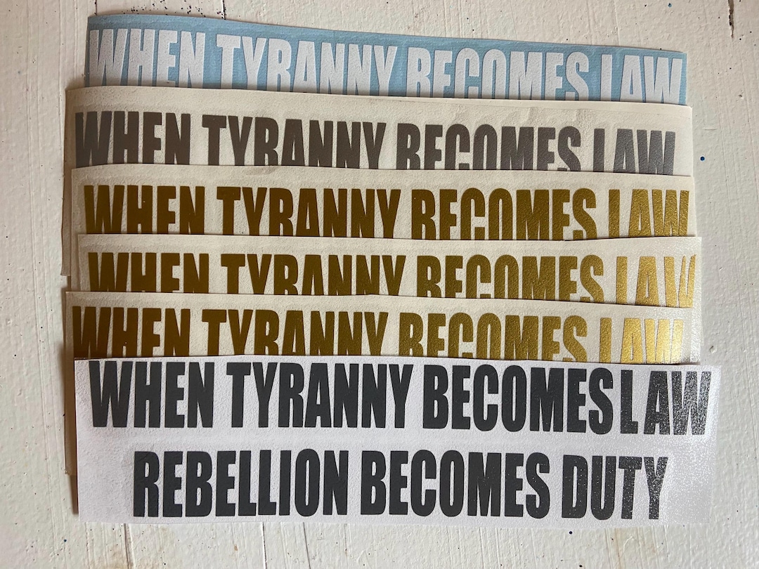 When Tyranny Becomes Law, Rebellion Becomes Duty Window Decal, Sticker