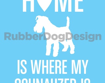 Home is where my Schnauzer is - 8 Instant Downloadable Prints